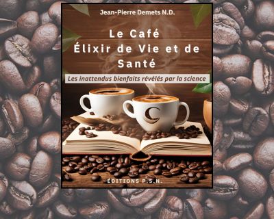 Le Café, Élixir de Vie et de Santé