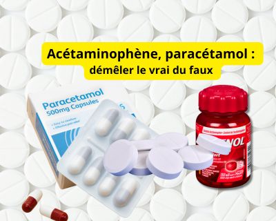 Acétaminophène, paracétamol : démêler le vrai du faux